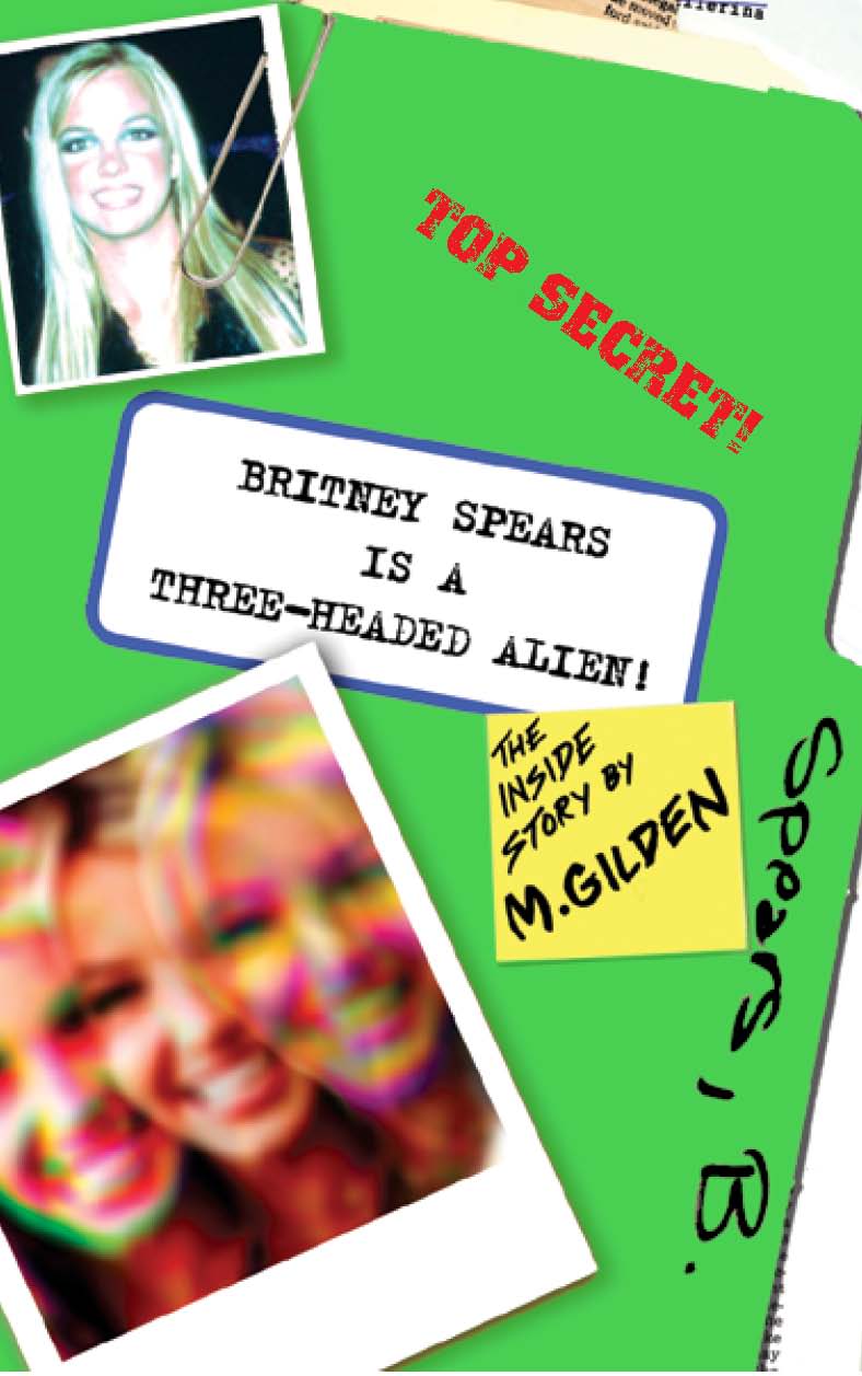 Cover of Britney Spears Is A Three-Headed Alien!