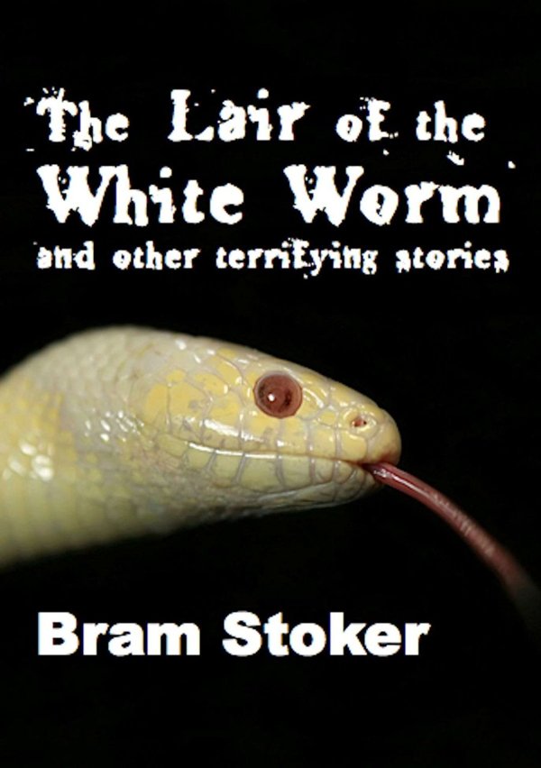 Cover of The Lair of the White Worm and Other Terrifying Stories (Illustrated)