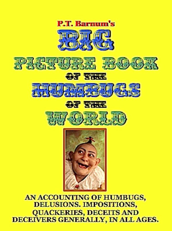 Cover of P.T. Barnum’s Big Picture Book of Humbugs of the World (Illustrated) - Volume One