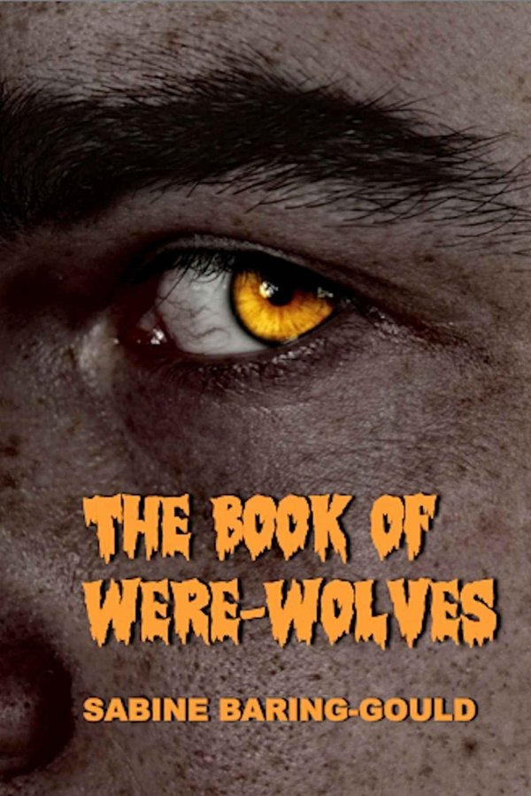 Cover of The Book of Were-Wolves being an account of a terrible superstition (Illustrated)