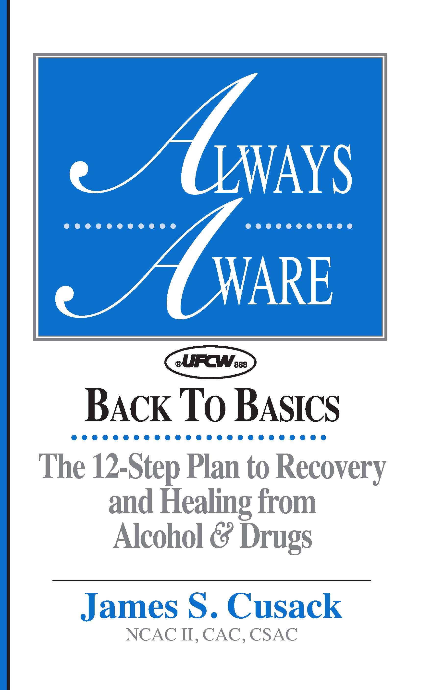 Cover of Always Aware, A 12-Step Plan to Recovery and Healing from Alcohol & Drugs