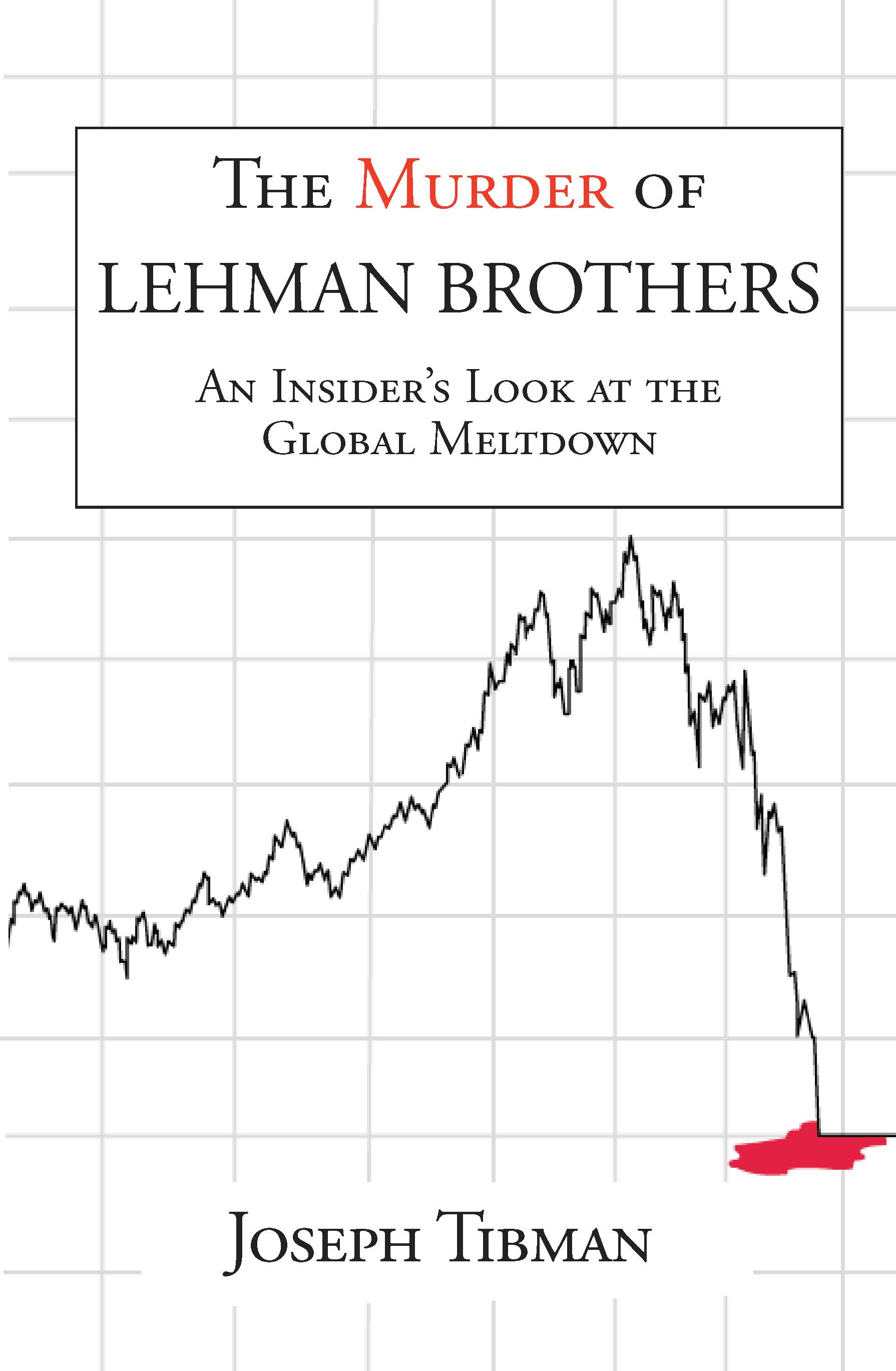 Cover of The Murder of Lehman Brothers, an Insider's Look at the Global Meltdown