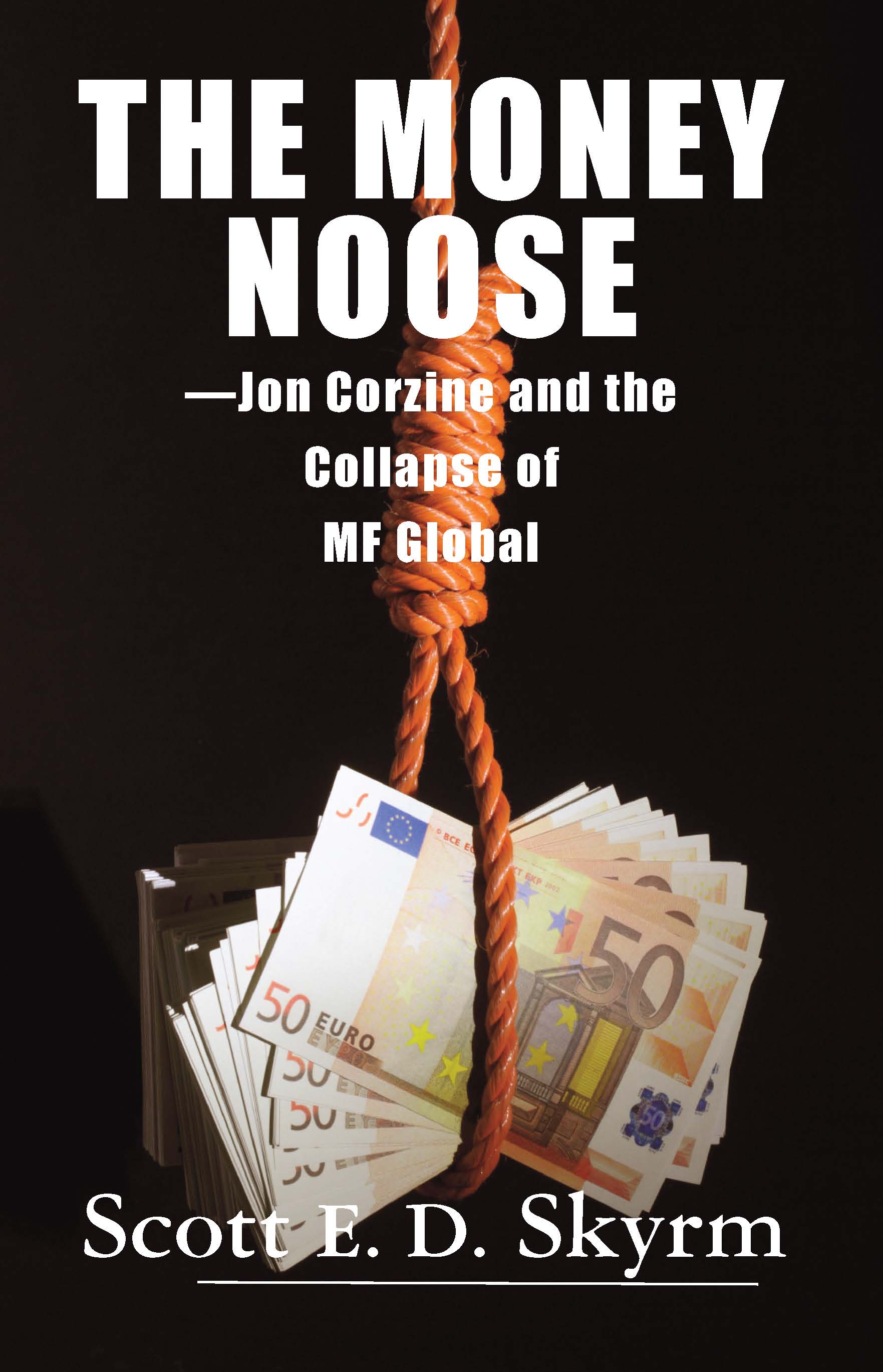 Cover of The Money Noose: Jon Corzine and the Collapse of MF Global
