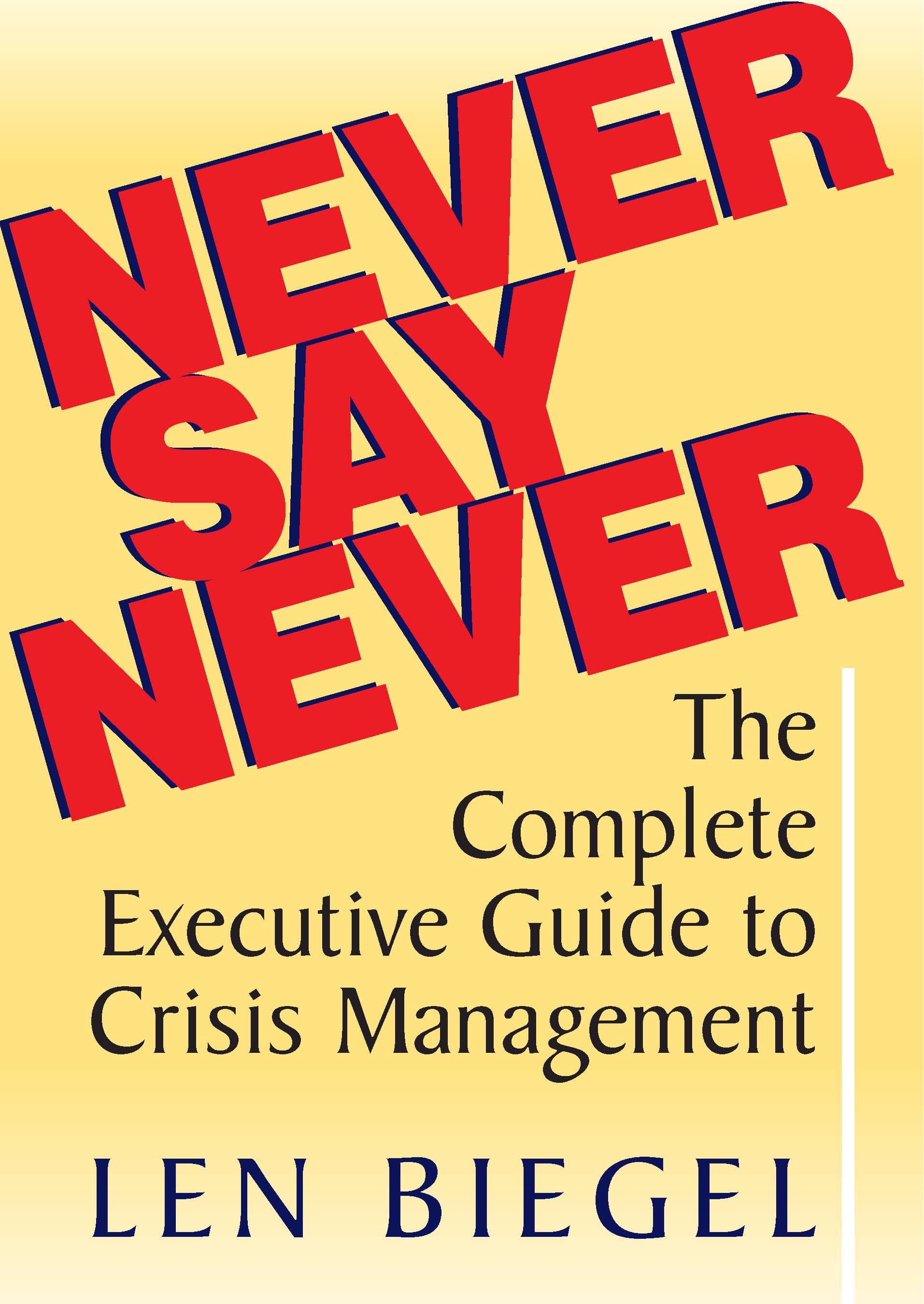 Cover of Never Say Never, The Complete Executive Guide to Crisis Management