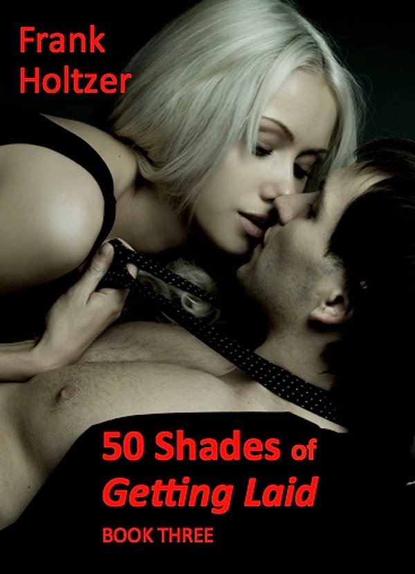 Cover of 50 Shades of Getting Laid (Book 3)