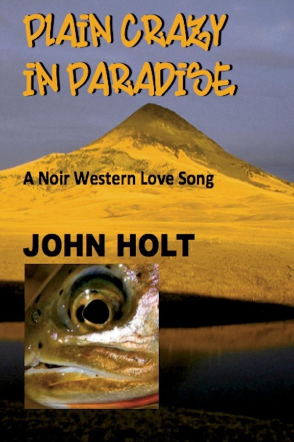 Cover of Plain Crazy in Paradise: A Noir Western Love Song