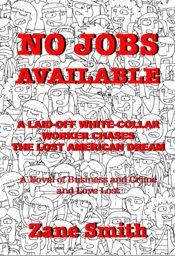 Cover of No Jobs Available: A Laid-off White-Collar Worker Chases The Lost American Dream