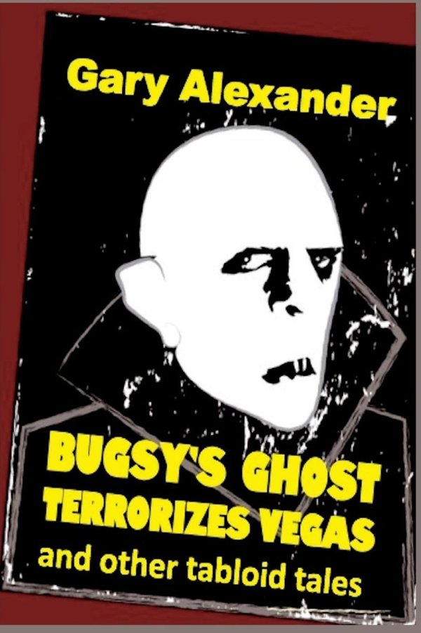 Cover of Bugsy’s Ghost Terrorizes Vegas and Other Tabloid Tales