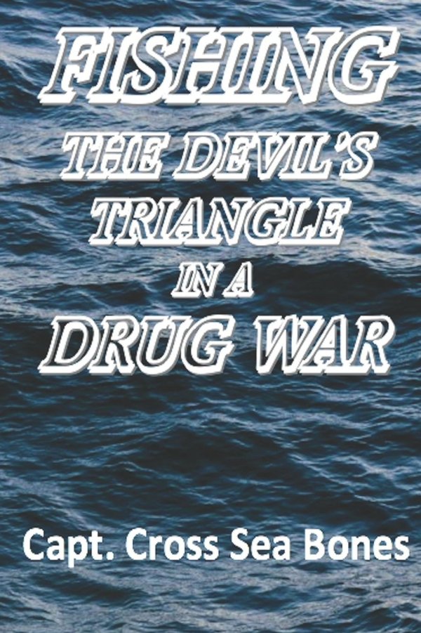 Cover of FISHING THE DEVIL’S TRIANGLE IN A DRUG WAR