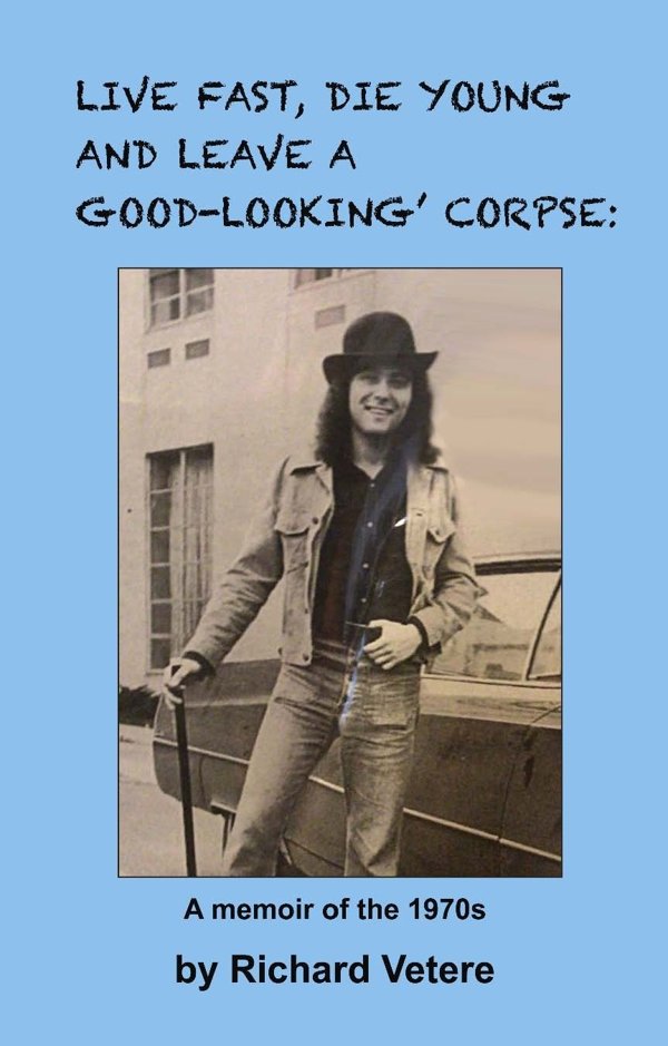 Cover of Live Fast, Die Young: A Memoir Of The 1970s